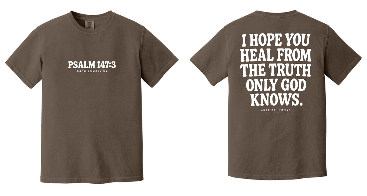 I Hope You Heal - Psalm 147:3 T-Shirt